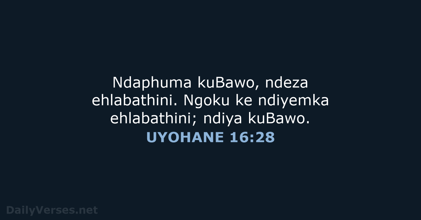 UYOHANE 16:28 - XHO96