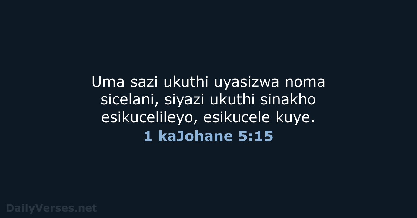 1 kaJohane 5:15 - ZUL59
