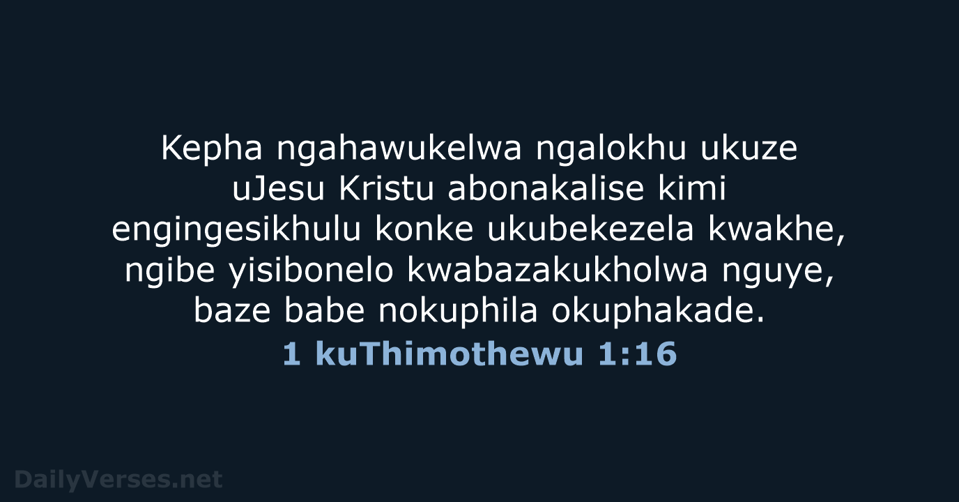 1 kuThimothewu 1:16 - ZUL59