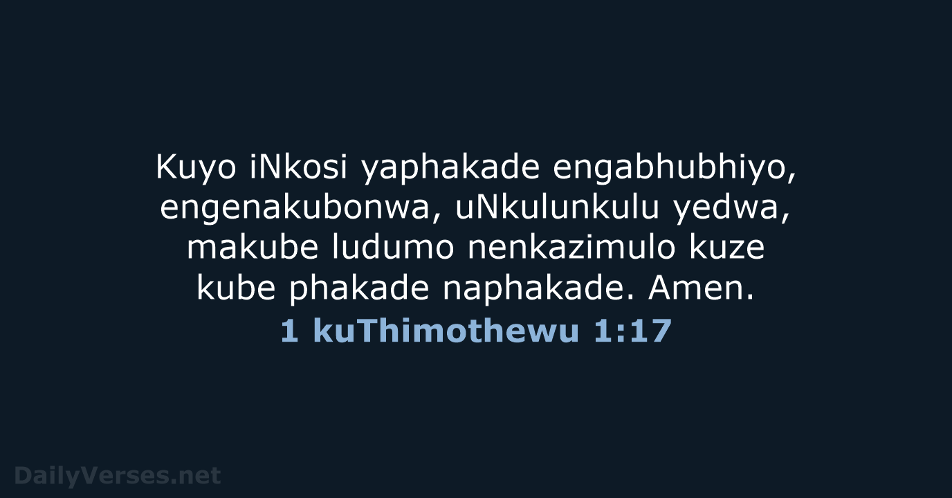 1 kuThimothewu 1:17 - ZUL59