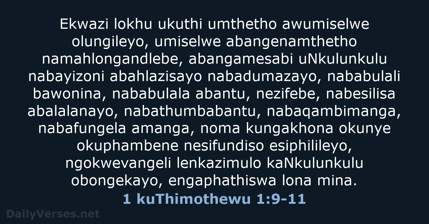Ekwazi lokhu ukuthi umthetho awumiselwe olungileyo, umiselwe abangenamthetho namahlongandlebe, abangamesabi uNkulunkulu nabayizoni… 1 kuThimothewu 1:9-11