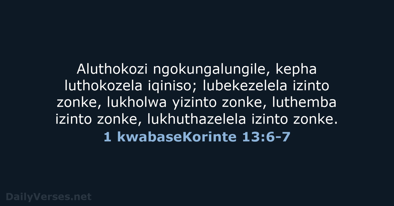 1 kwabaseKorinte 13:6-7 - ZUL59
