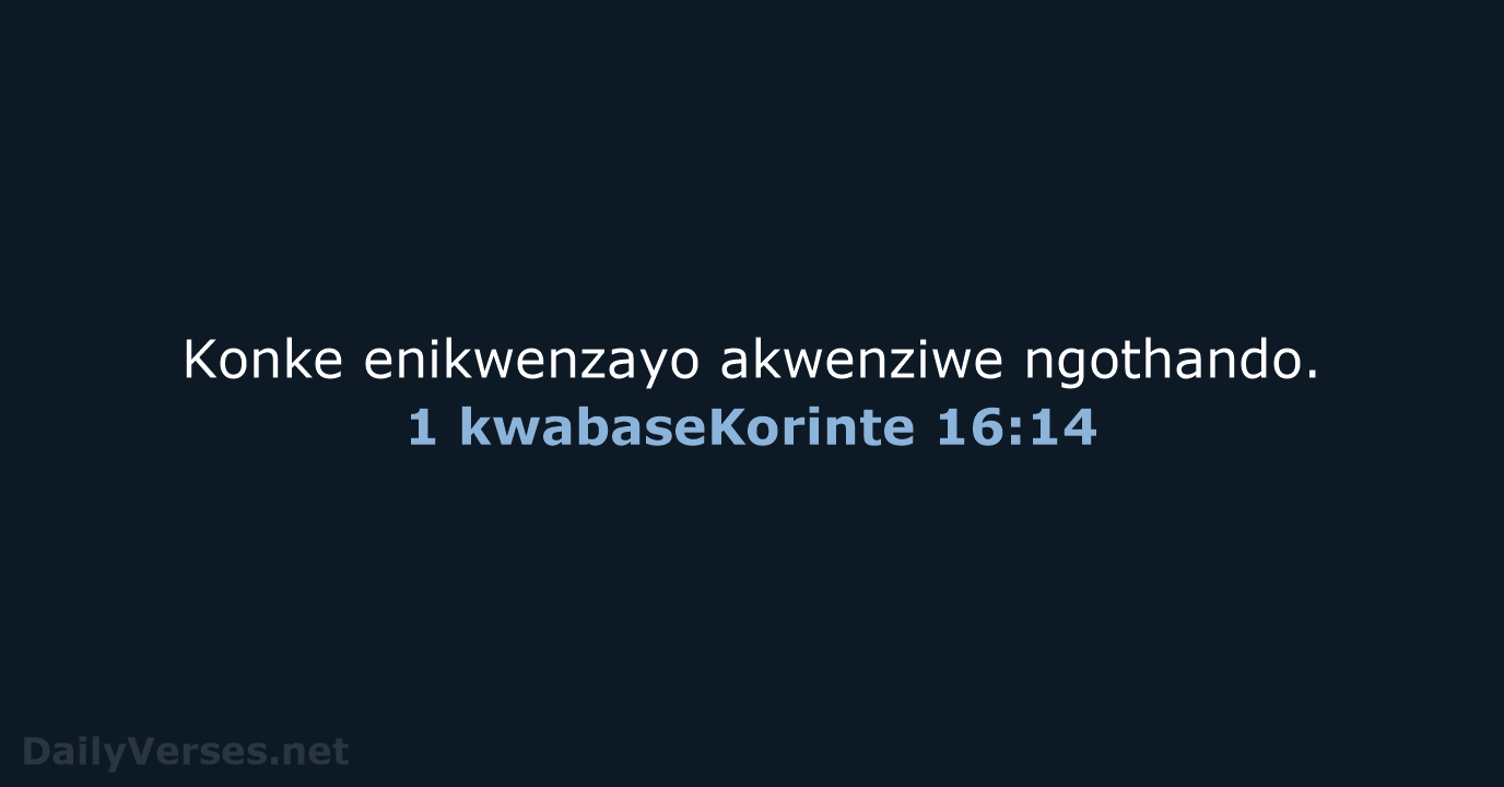 1 kwabaseKorinte 16:14 - ZUL59