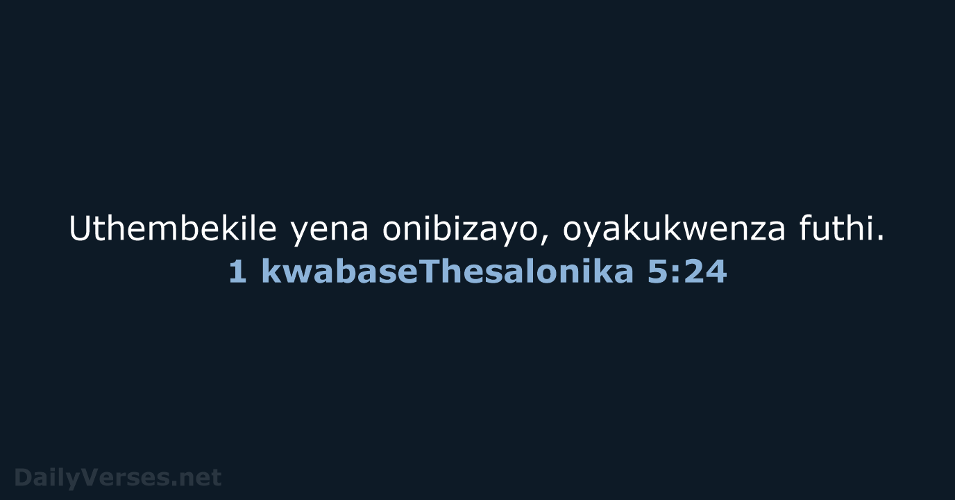 1 kwabaseThesalonika 5:24 - ZUL59