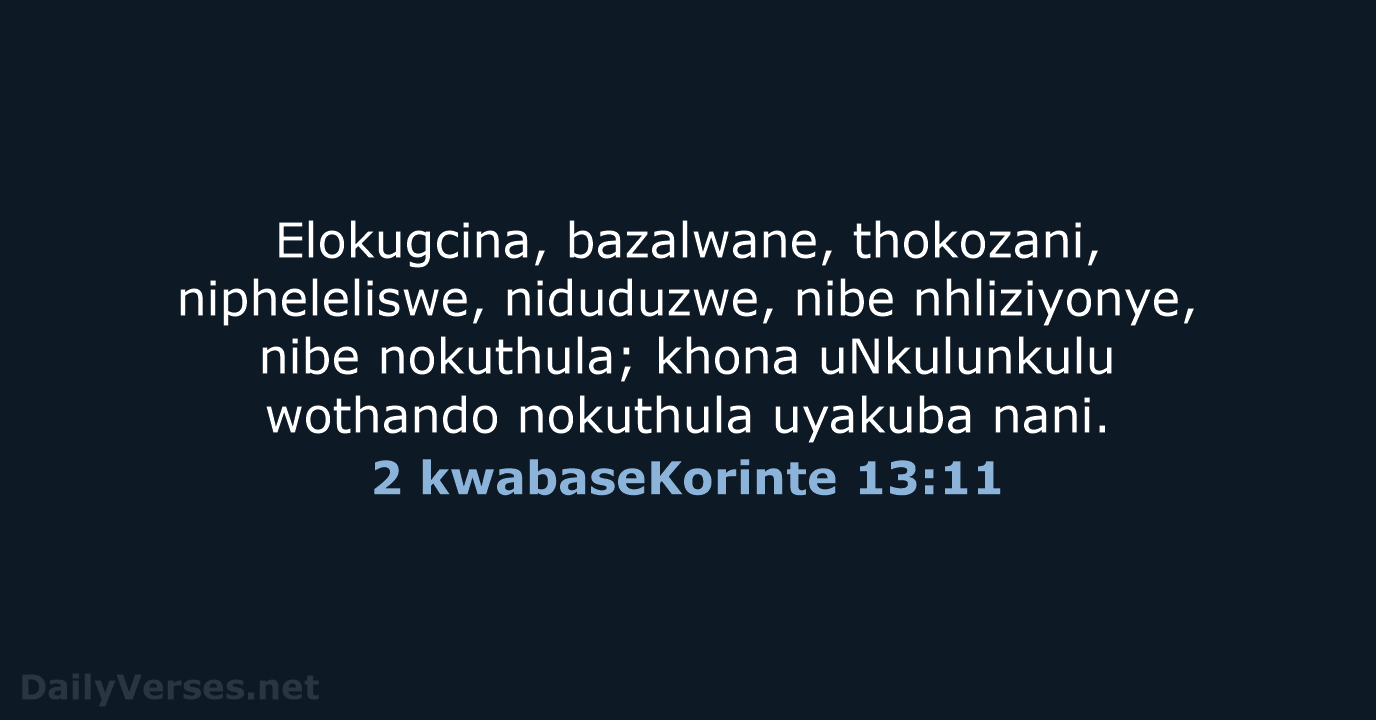 2 kwabaseKorinte 13:11 - ZUL59