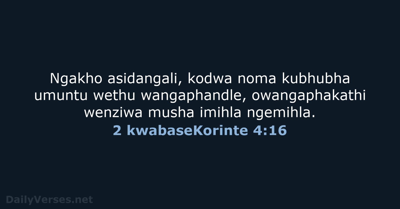 2 kwabaseKorinte 4:16 - ZUL59