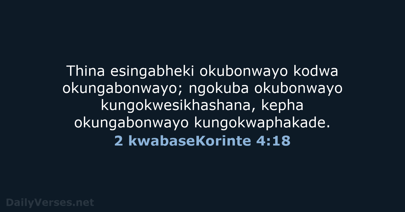 2 kwabaseKorinte 4:18 - ZUL59