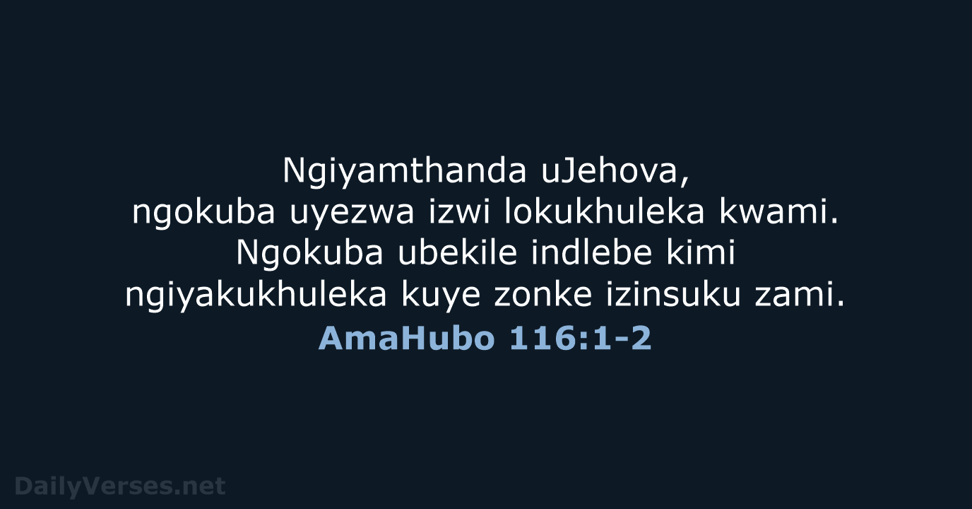 AmaHubo 116:1-2 - ZUL59