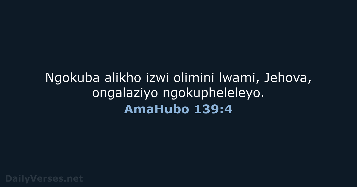 AmaHubo 139:4 - ZUL59