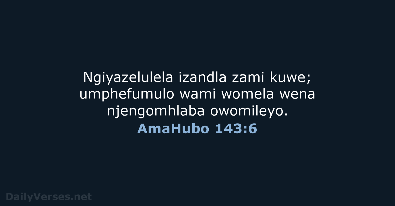 AmaHubo 143:6 - ZUL59