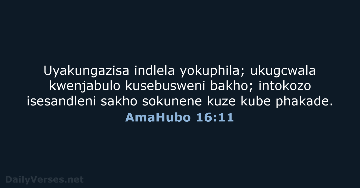 Uyakungazisa indlela yokuphila; ukugcwala kwenjabulo kusebusweni bakho; intokozo isesandleni sakho sokunene kuze kube phakade. AmaHubo 16:11