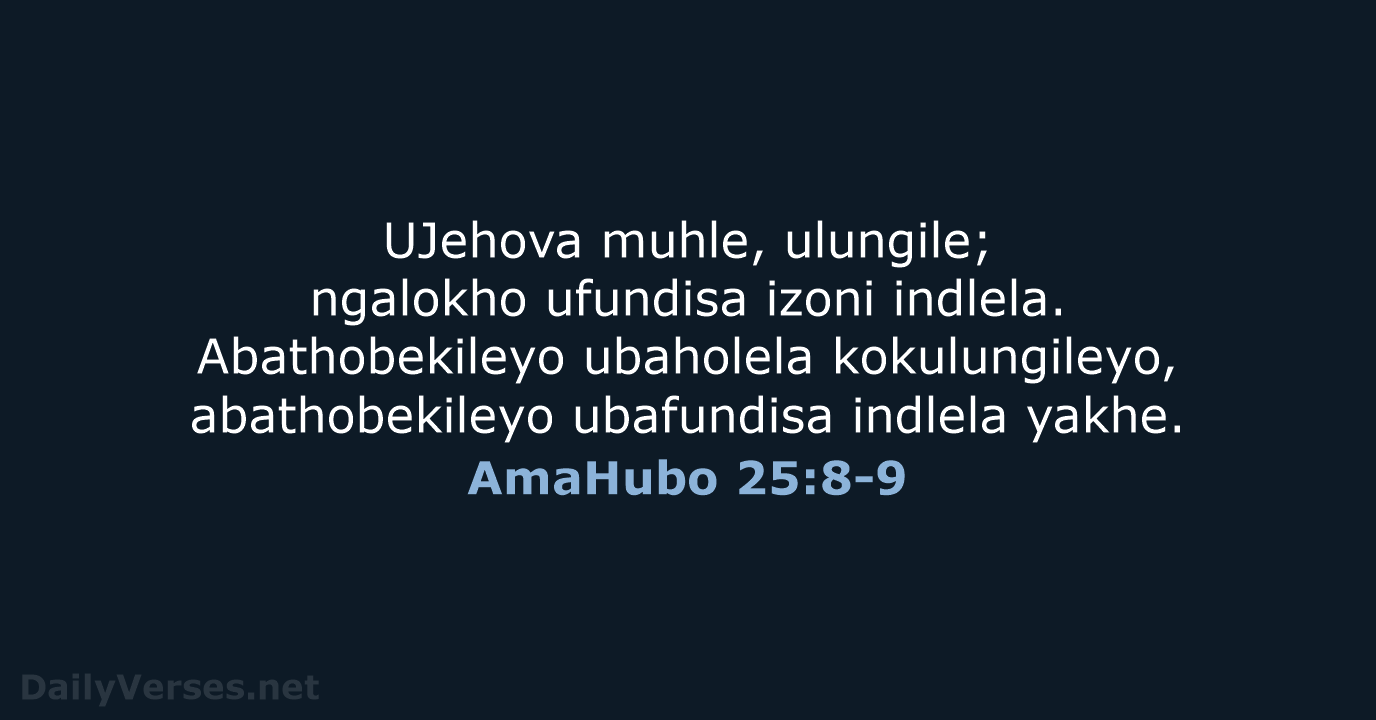 AmaHubo 25:8-9 - ZUL59