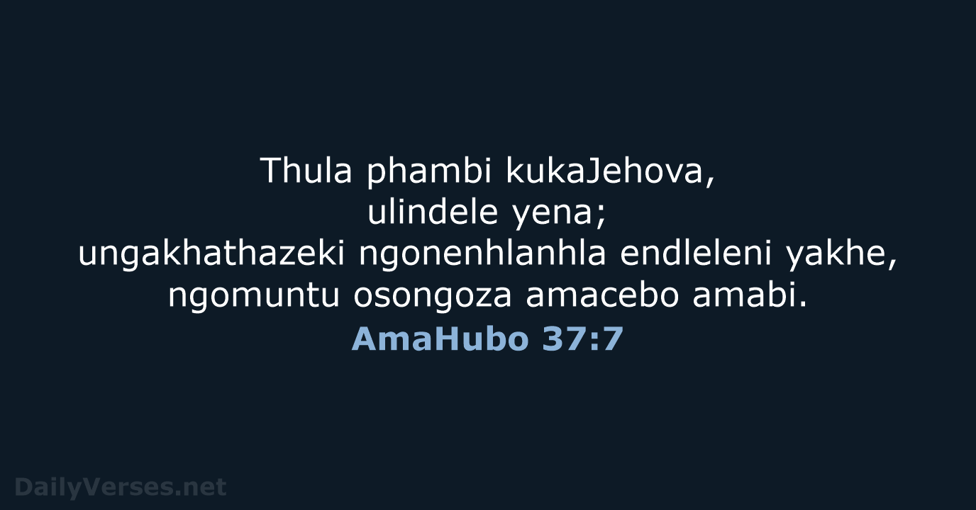 AmaHubo 37:7 - ZUL59