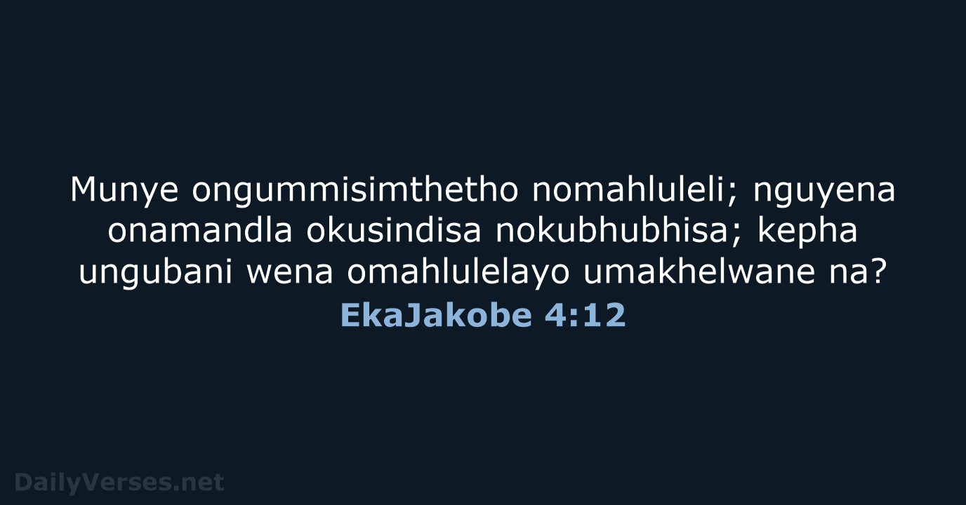 EkaJakobe 4:12 - ZUL59