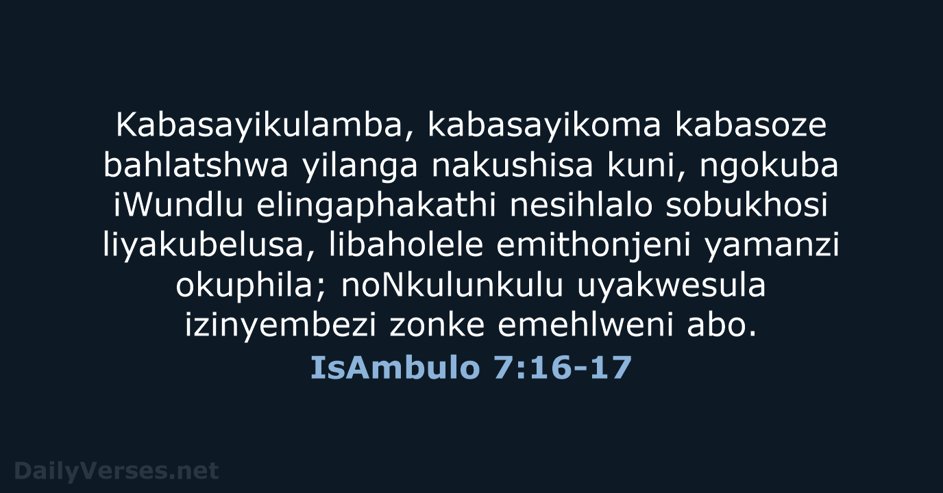 IsAmbulo 7:16-17 - ZUL59