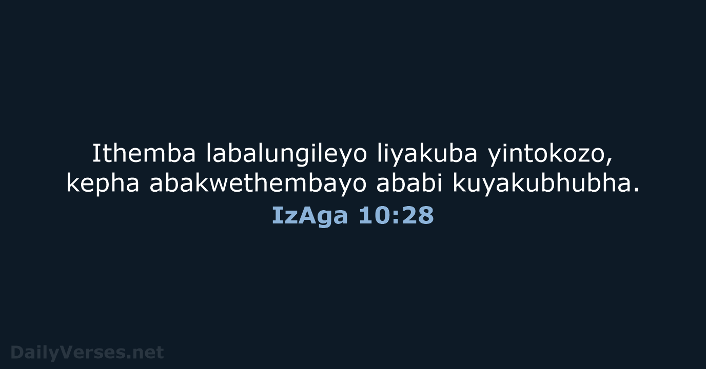 Ithemba labalungileyo liyakuba yintokozo, kepha abakwethembayo ababi kuyakubhubha. IzAga 10:28