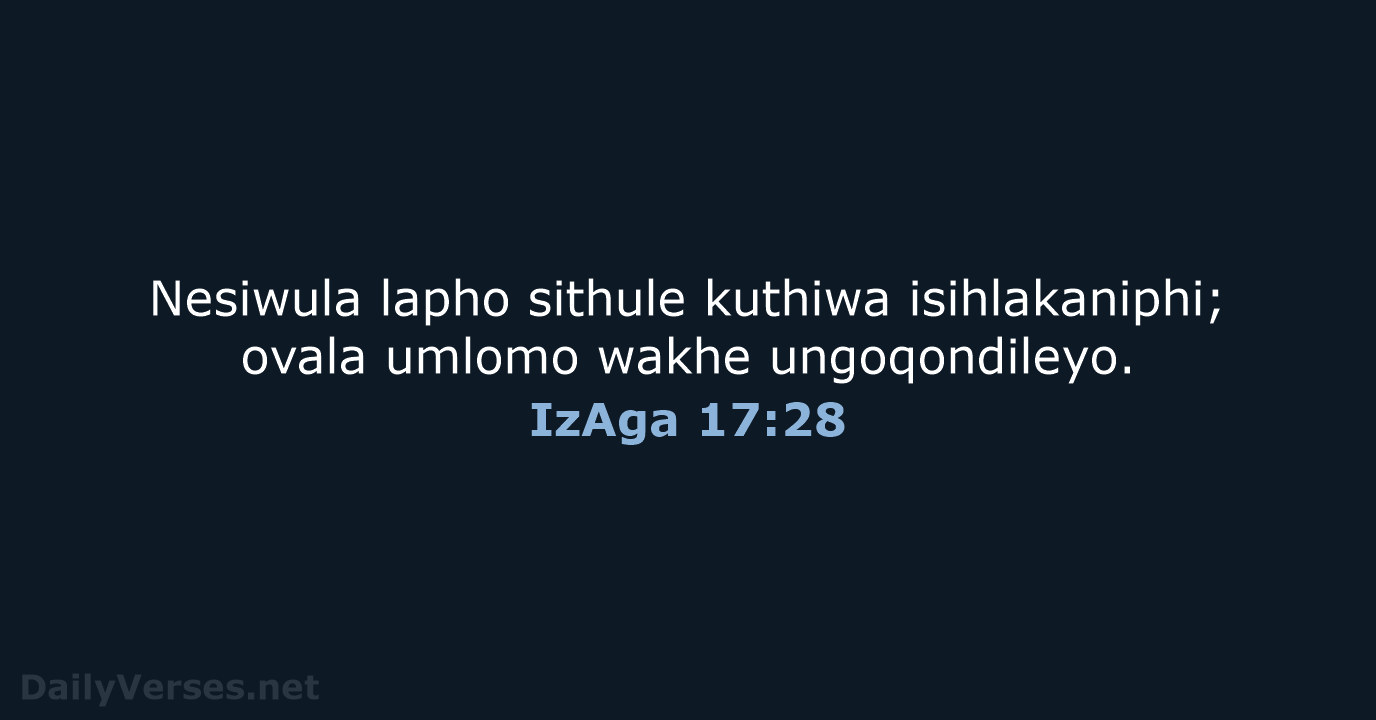 Nesiwula lapho sithule kuthiwa isihlakaniphi; ovala umlomo wakhe ungoqondileyo. IzAga 17:28