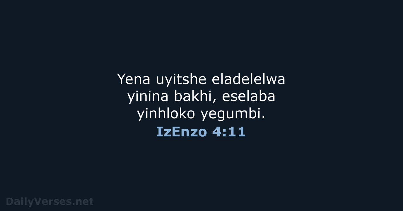 Yena uyitshe eladelelwa yinina bakhi, eselaba yinhloko yegumbi. IzEnzo 4:11