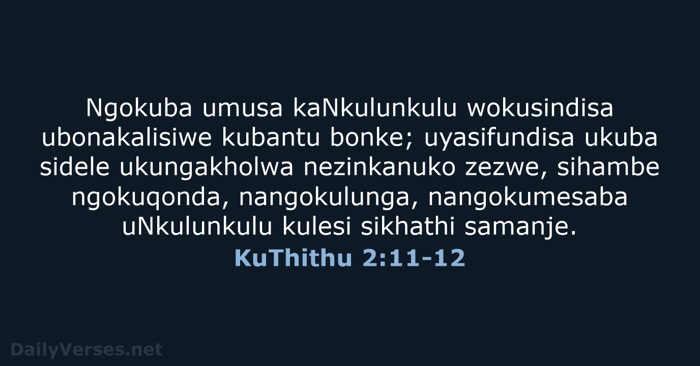 Ngokuba umusa kaNkulunkulu wokusindisa ubonakalisiwe kubantu bonke; uyasifundisa ukuba sidele ukungakholwa nezinkanuko… KuThithu 2:11-12