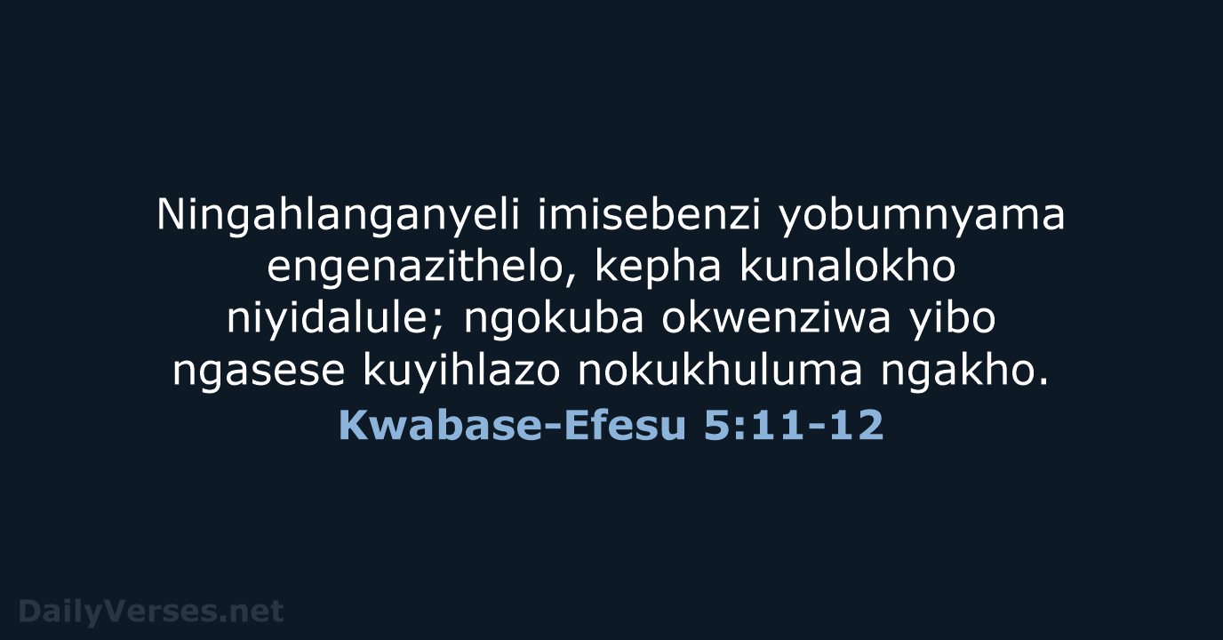 Kwabase-Efesu 5:11-12 - ZUL59