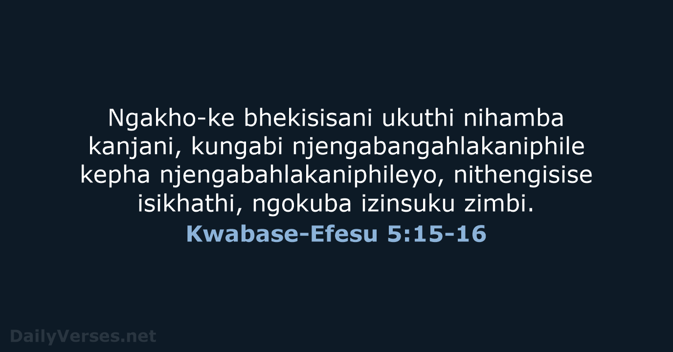 Kwabase-Efesu 5:15-16 - ZUL59