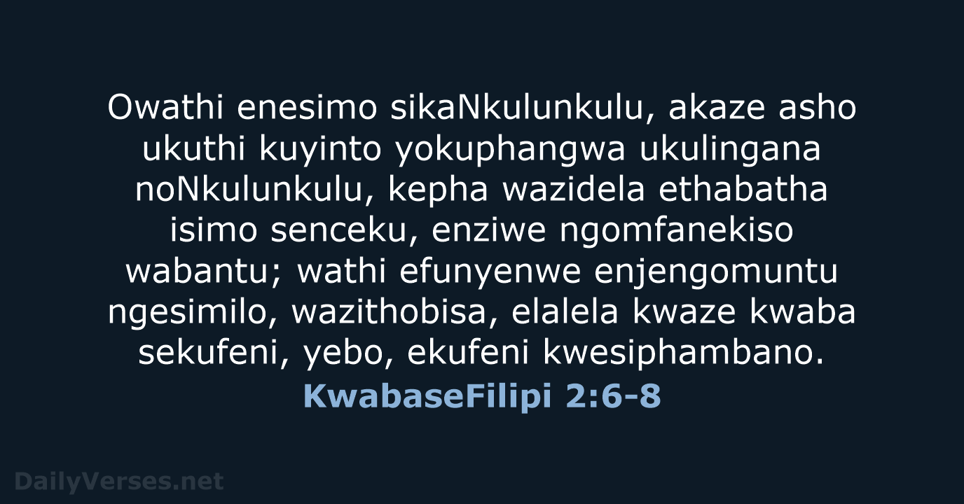 KwabaseFilipi 2:6-8 - ZUL59