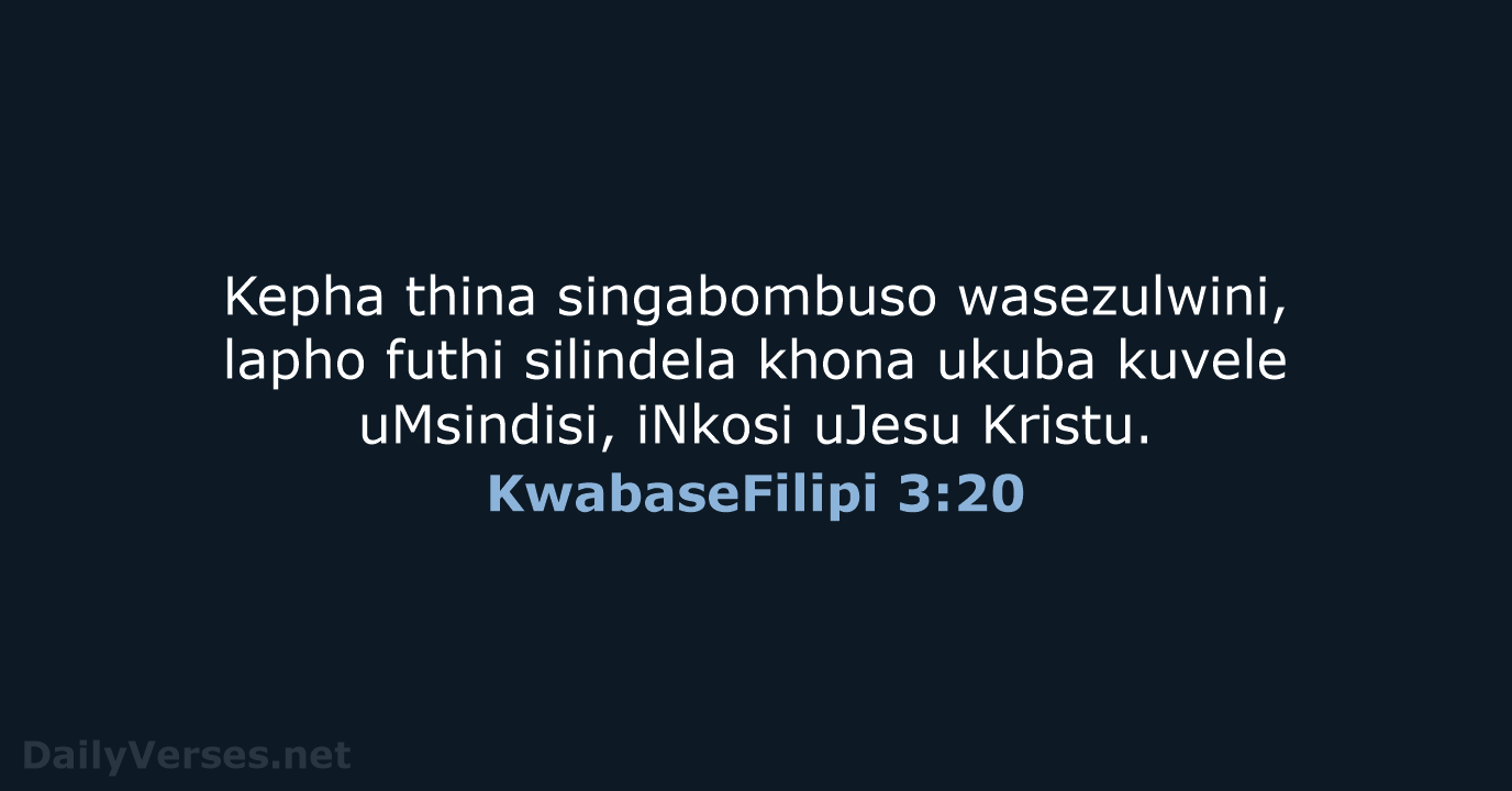 KwabaseFilipi 3:20 - ZUL59