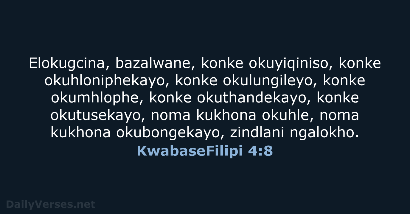 KwabaseFilipi 4:8 - ZUL59