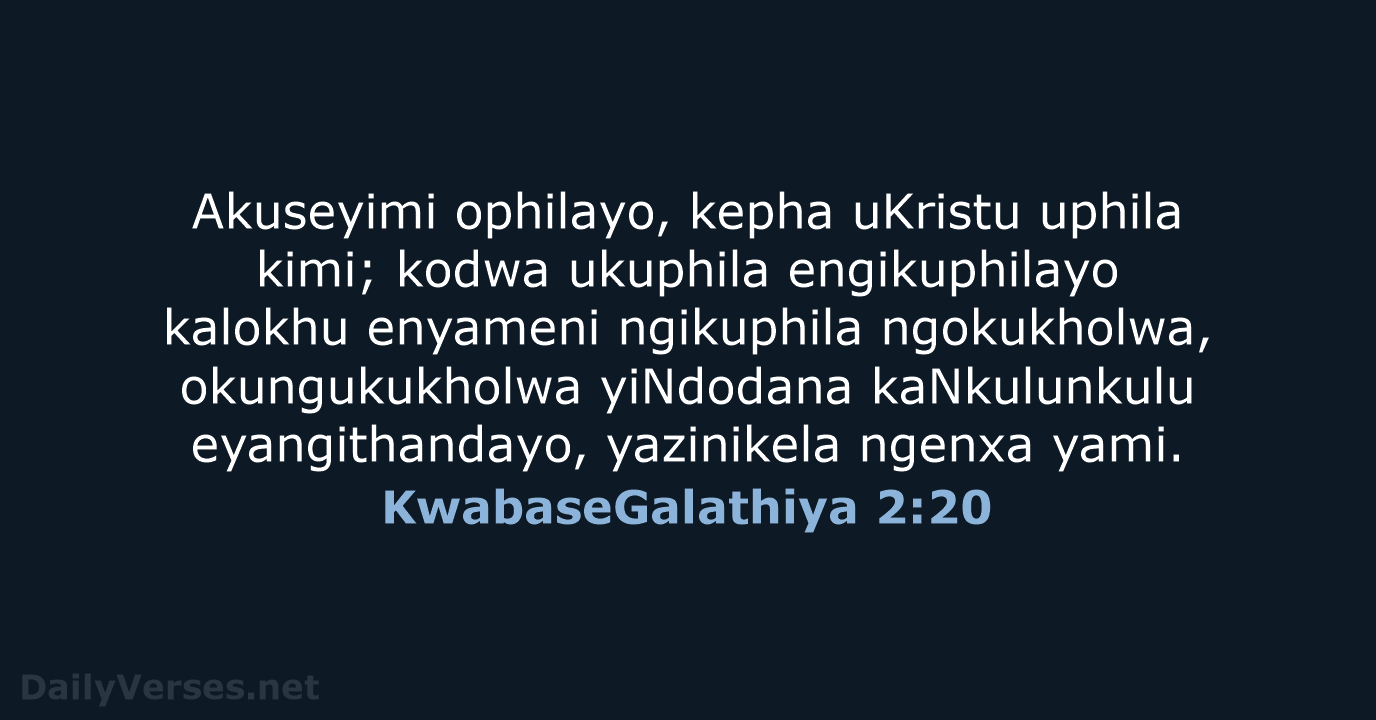 KwabaseGalathiya 2:20 - ZUL59