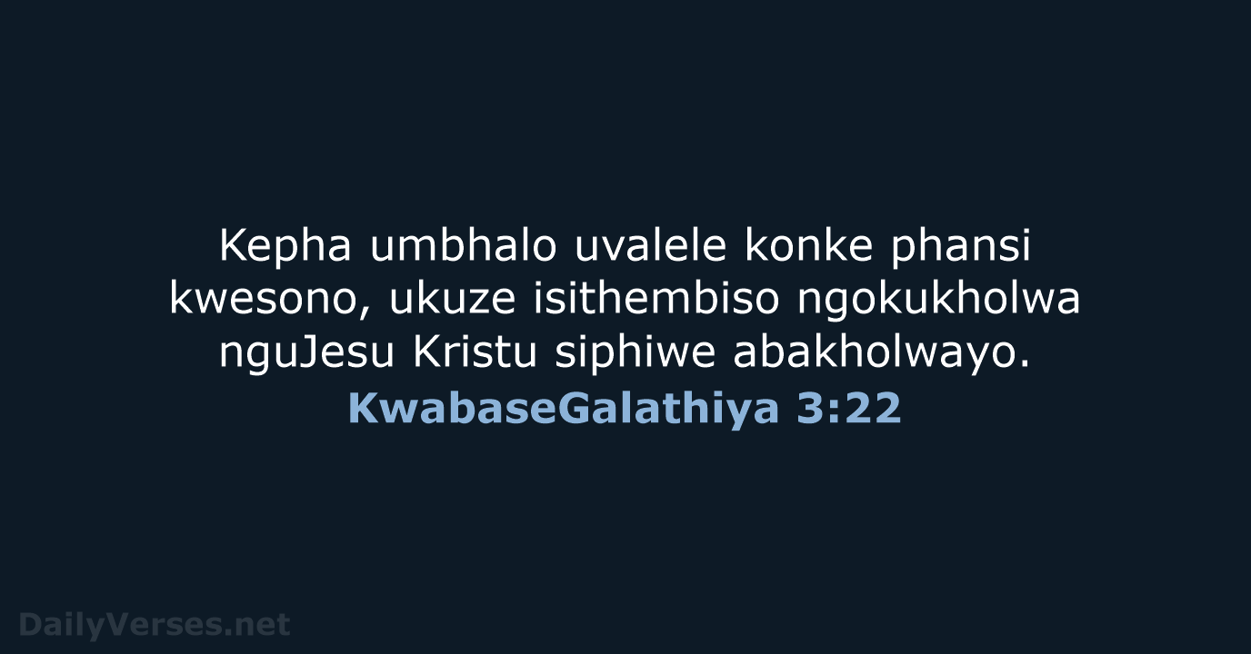 KwabaseGalathiya 3:22 - ZUL59