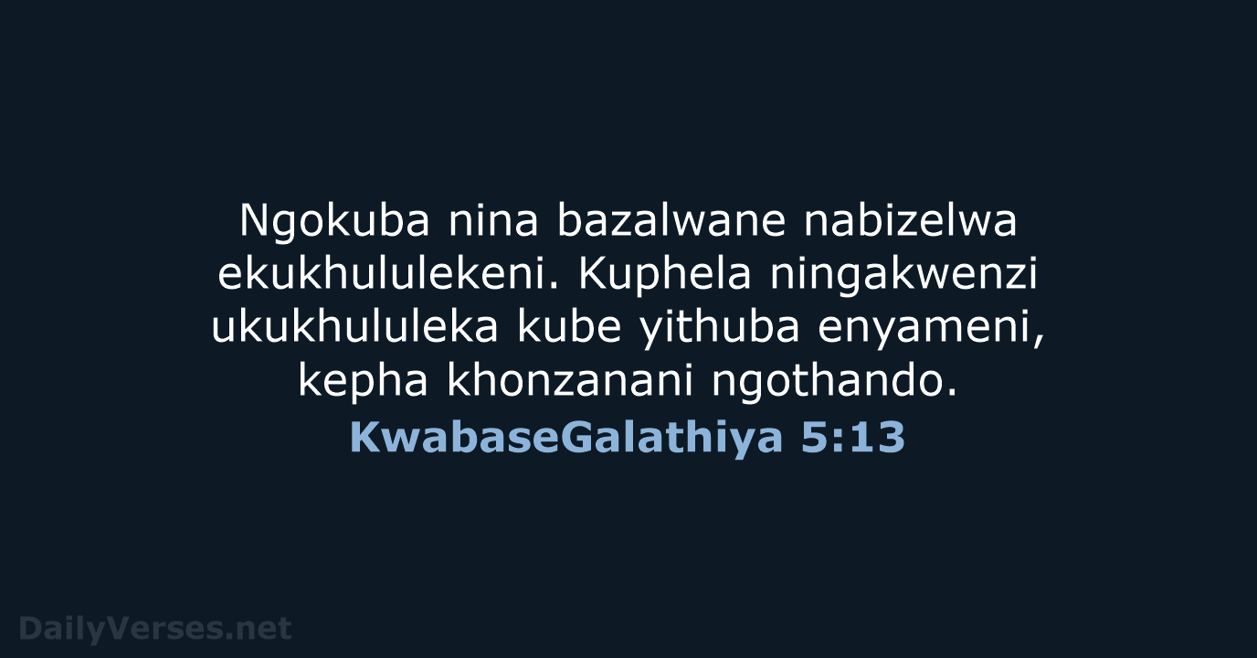 KwabaseGalathiya 5:13 - ZUL59