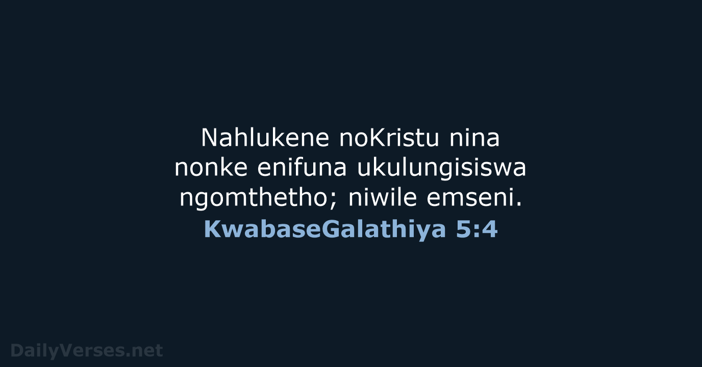 KwabaseGalathiya 5:4 - ZUL59