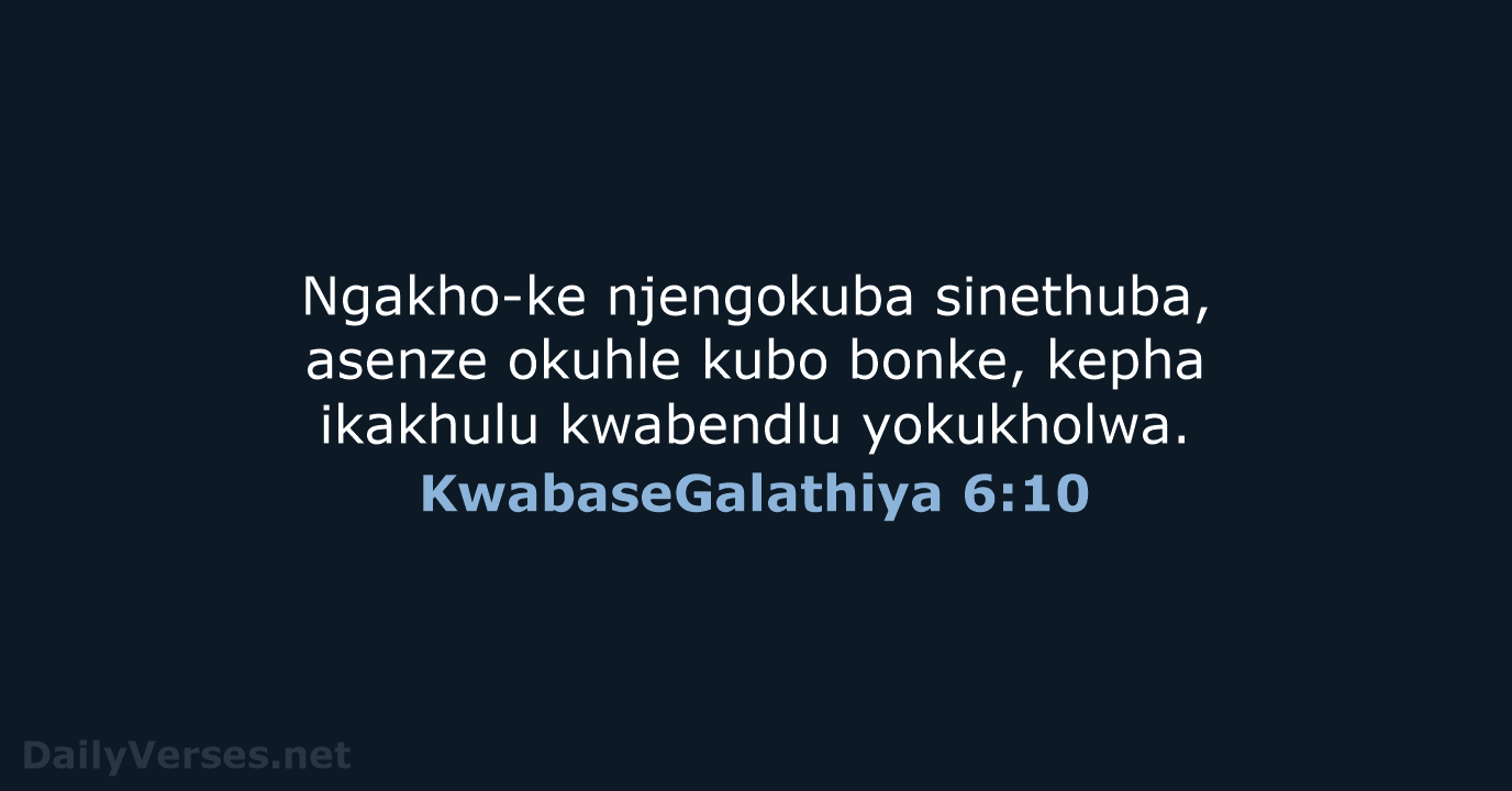 KwabaseGalathiya 6:10 - ZUL59