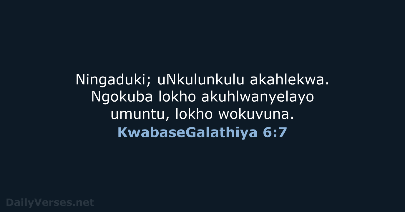KwabaseGalathiya 6:7 - ZUL59