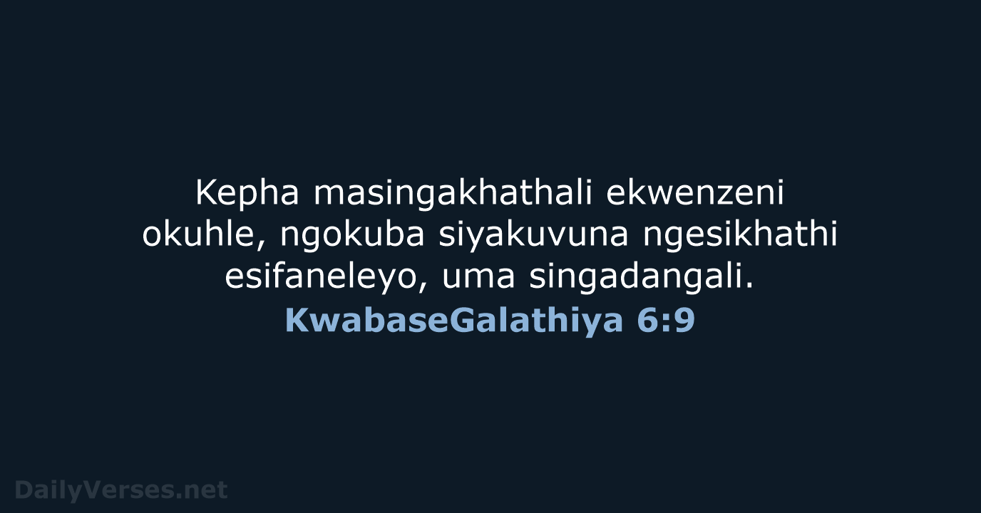 KwabaseGalathiya 6:9 - ZUL59