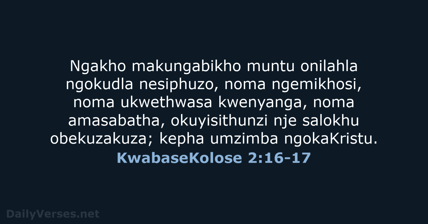 KwabaseKolose 2:16-17 - ZUL59