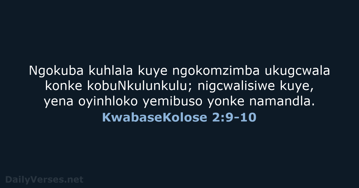 KwabaseKolose 2:9-10 - ZUL59