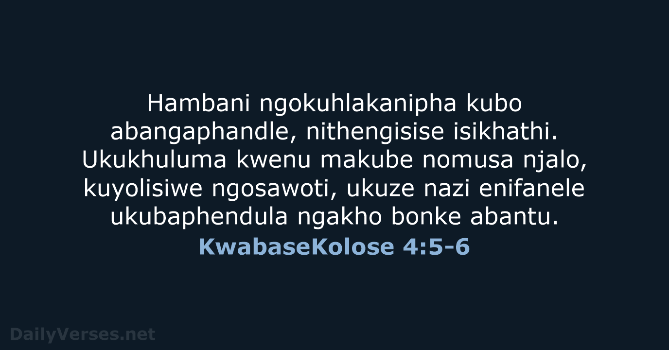 KwabaseKolose 4:5-6 - ZUL59