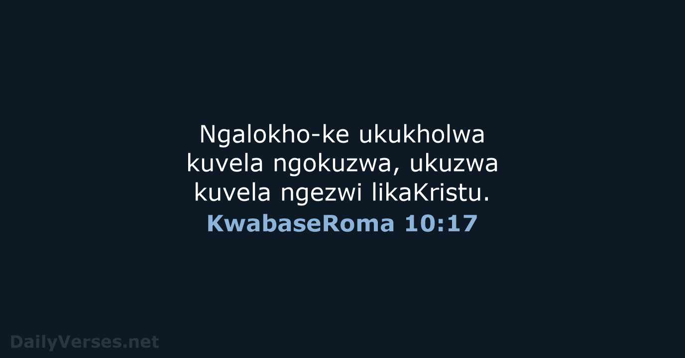 KwabaseRoma 10:17 - ZUL59