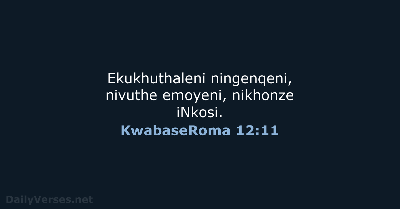 KwabaseRoma 12:11 - ZUL59
