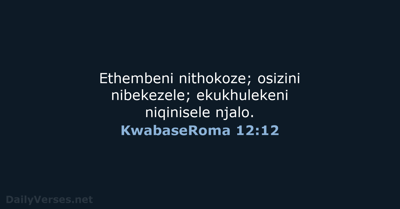 KwabaseRoma 12:12 - ZUL59