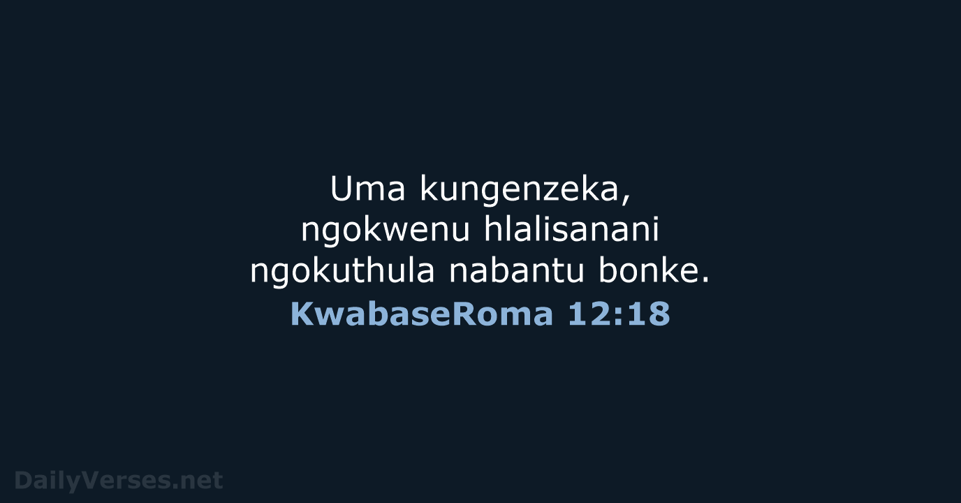 KwabaseRoma 12:18 - ZUL59