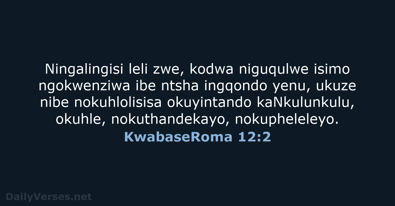 KwabaseRoma 12:2 - ZUL59