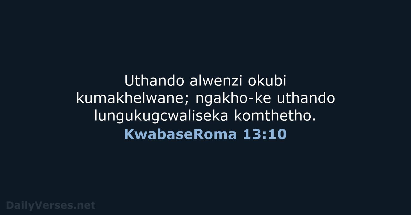 KwabaseRoma 13:10 - ZUL59