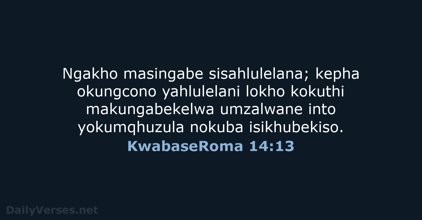 KwabaseRoma 14:13 - ZUL59