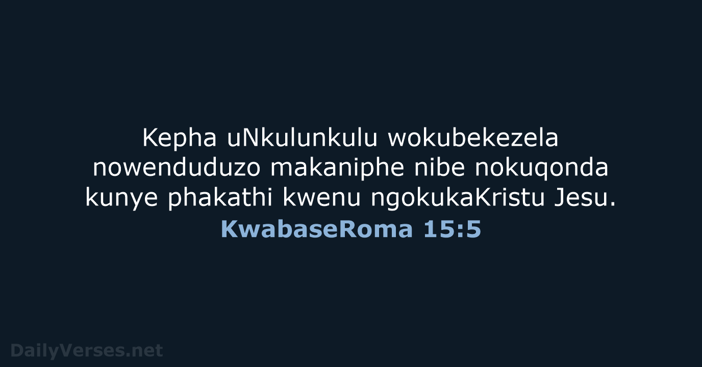 KwabaseRoma 15:5 - ZUL59