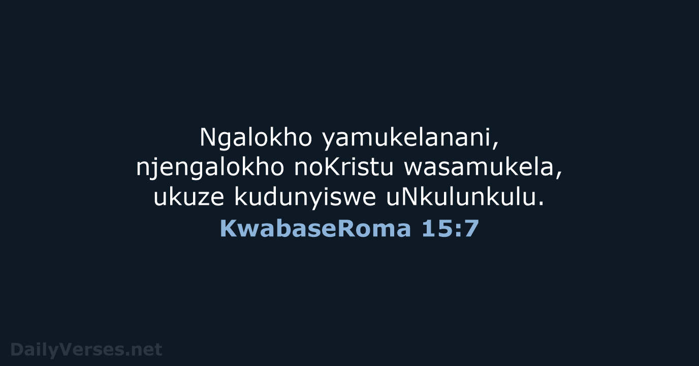 KwabaseRoma 15:7 - ZUL59