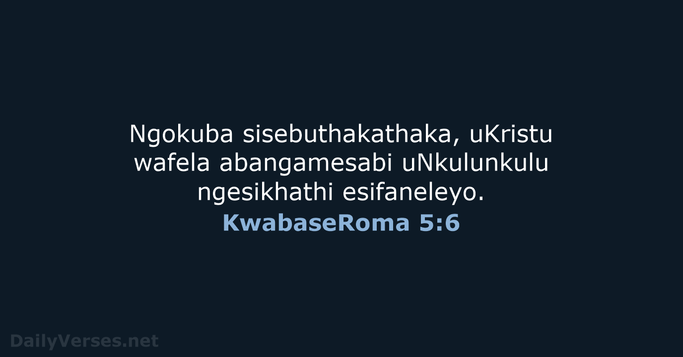 KwabaseRoma 5:6 - ZUL59