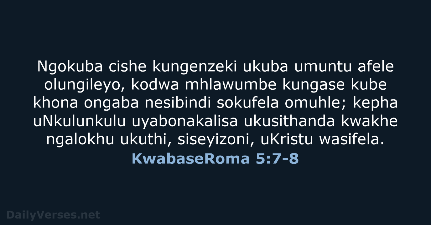KwabaseRoma 5:7-8 - ZUL59