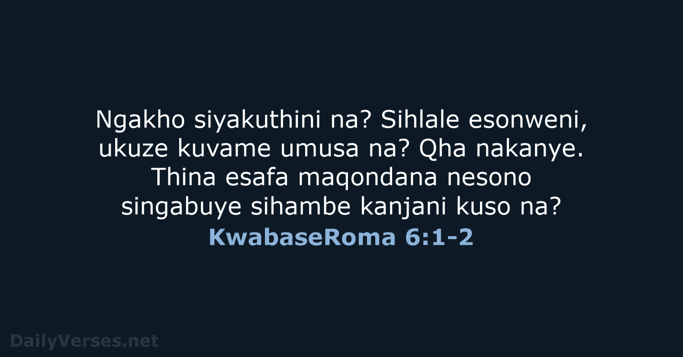 KwabaseRoma 6:1-2 - ZUL59